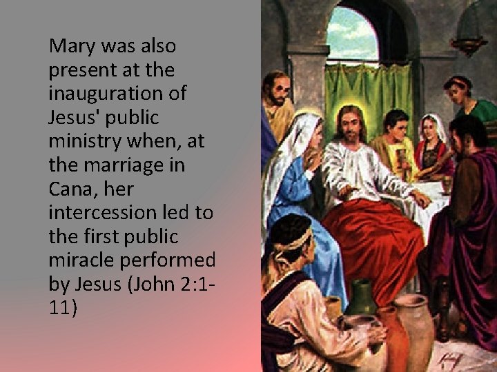 Mary was also present at the inauguration of Jesus' public ministry when, at the