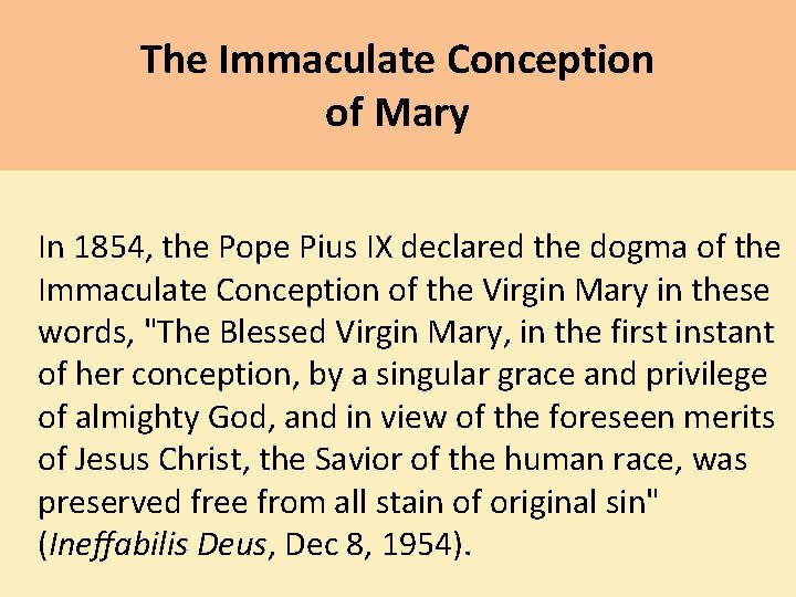 The Immaculate Conception of Mary In 1854, the Pope Pius IX declared the dogma