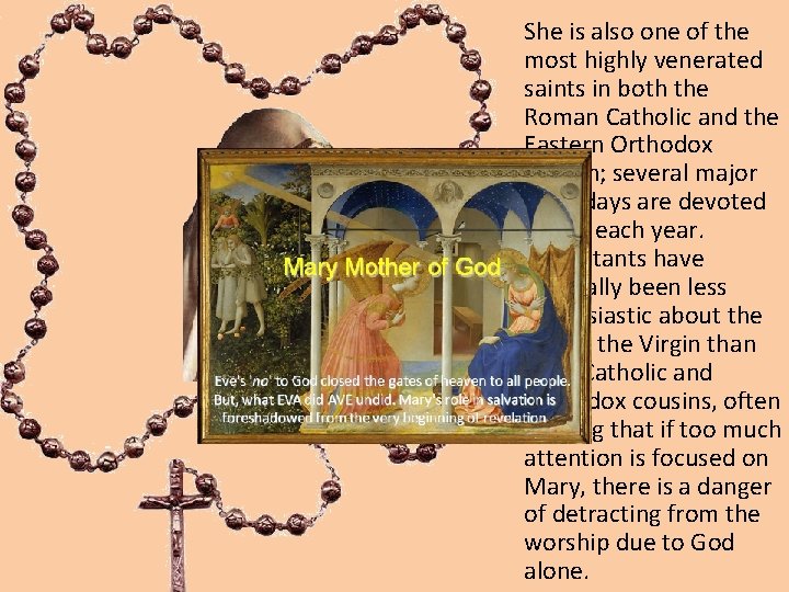 She is also one of the most highly venerated saints in both the Roman