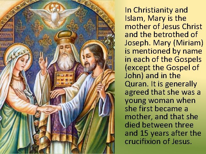 In Christianity and Islam, Mary is the mother of Jesus Christ and the betrothed