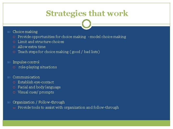 Strategies that work Choice making Provide opportunities for choice making - model choice making