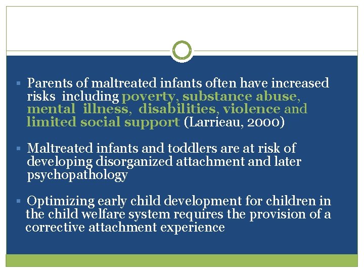 § Parents of maltreated infants often have increased risks including poverty, substance abuse, mental