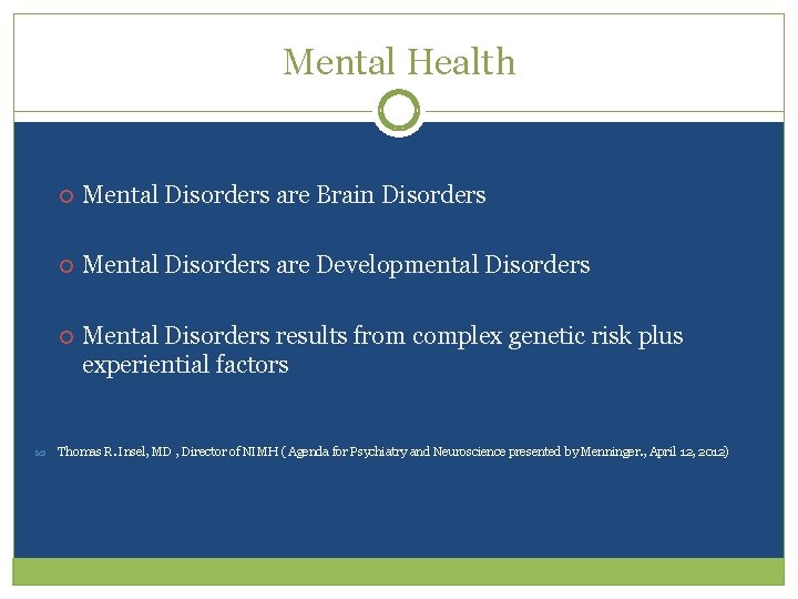 Mental Health Mental Disorders are Brain Disorders Mental Disorders are Developmental Disorders Mental Disorders