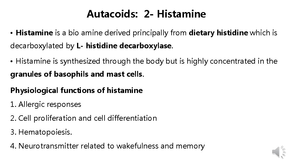 Autacoids: 2 - Histamine • Histamine is a bio amine derived principally from dietary