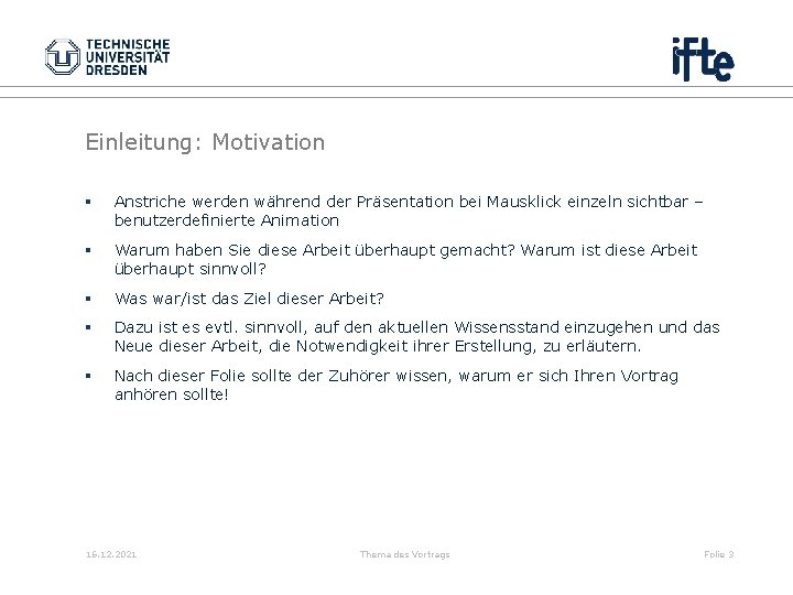 Einleitung: Motivation § Anstriche werden während der Präsentation bei Mausklick einzeln sichtbar – benutzerdefinierte