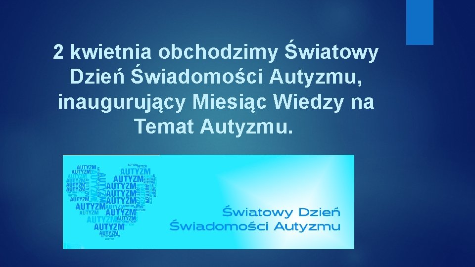 2 kwietnia obchodzimy Światowy Dzień Świadomości Autyzmu, inaugurujący Miesiąc Wiedzy na Temat Autyzmu. 