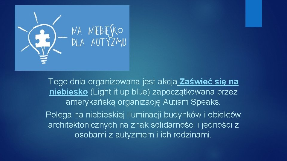 Tego dnia organizowana jest akcja Zaświeć się na niebiesko (Light it up blue) zapoczątkowana