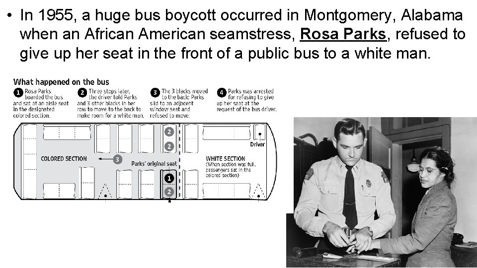  • In 1955, a huge bus boycott occurred in Montgomery, Alabama when an