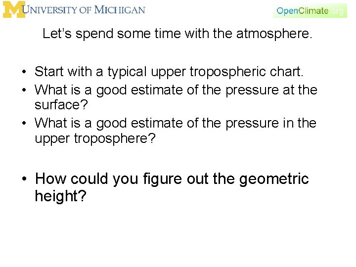 Let’s spend some time with the atmosphere. • Start with a typical upper tropospheric