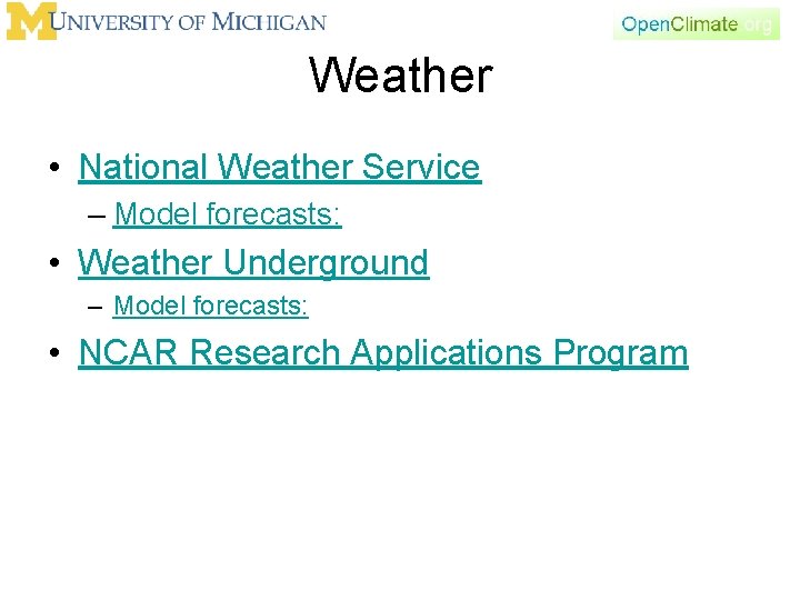 Weather • National Weather Service – Model forecasts: • Weather Underground – Model forecasts: