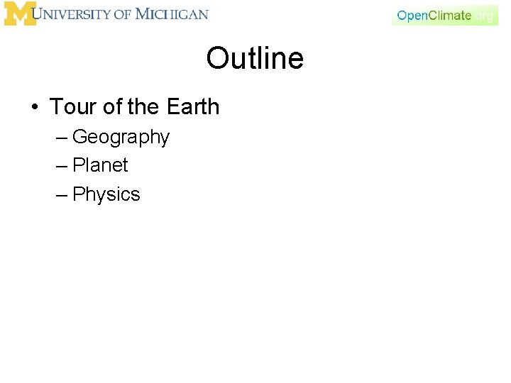 Outline • Tour of the Earth – Geography – Planet – Physics 