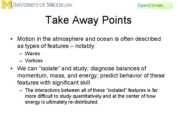 Take Away Points • Motion in the atmosphere and ocean is often described as