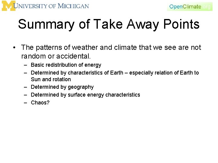 Summary of Take Away Points • The patterns of weather and climate that we