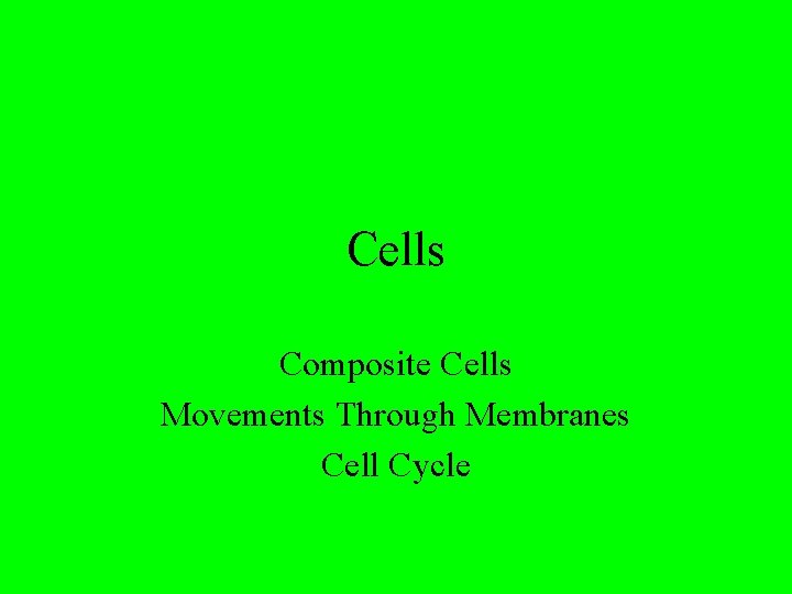 Cells Composite Cells Movements Through Membranes Cell Cycle 