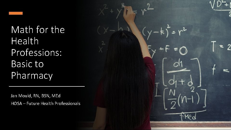 Math for the Health Professions: Basic to Pharmacy Jan Mould, RN, BSN, MEd HOSA