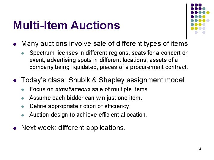 Multi-Item Auctions l Many auctions involve sale of different types of items l l