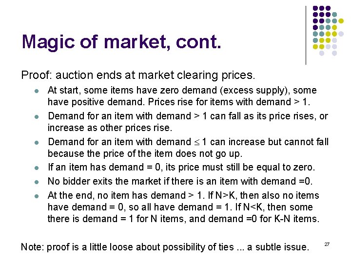 Magic of market, cont. Proof: auction ends at market clearing prices. l l l