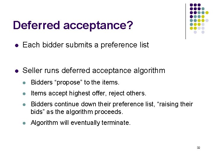 Deferred acceptance? l Each bidder submits a preference list l Seller runs deferred acceptance