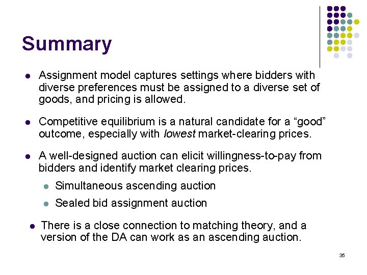 Summary l Assignment model captures settings where bidders with diverse preferences must be assigned