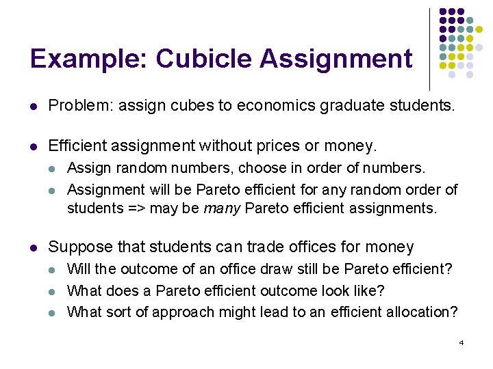 Example: Cubicle Assignment l Problem: assign cubes to economics graduate students. l Efficient assignment