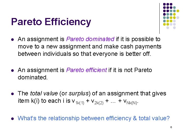 Pareto Efficiency l An assignment is Pareto dominated if it is possible to move