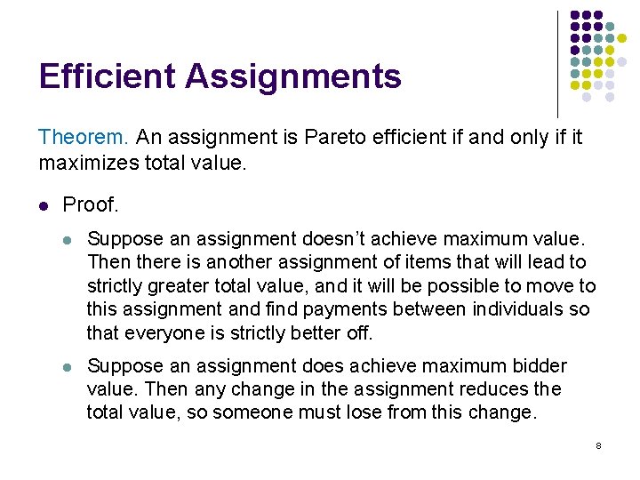 Efficient Assignments Theorem. An assignment is Pareto efficient if and only if it maximizes