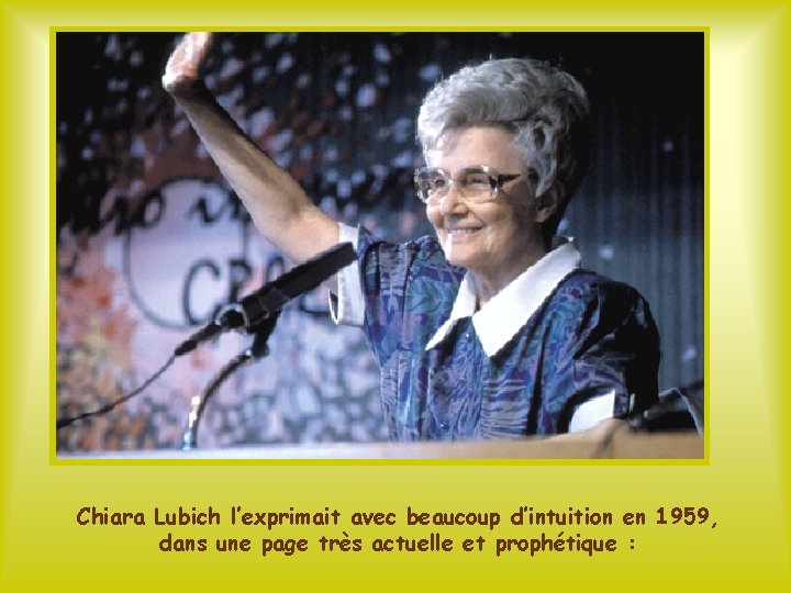 Chiara Lubich l’exprimait avec beaucoup d’intuition en 1959, dans une page très actuelle et