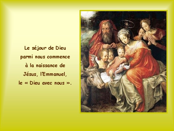 Le séjour de Dieu parmi nous commence à la naissance de Jésus, l’Emmanuel, le