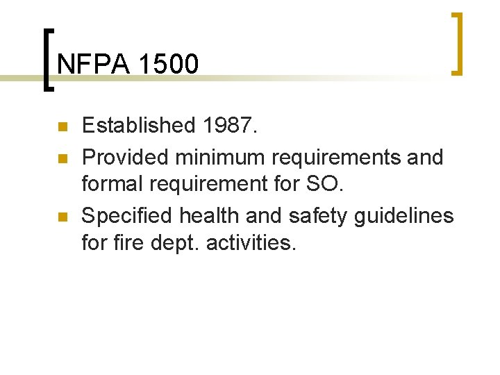 NFPA 1500 n n n Established 1987. Provided minimum requirements and formal requirement for