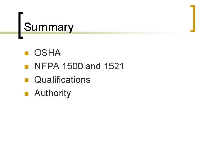 Summary n n OSHA NFPA 1500 and 1521 Qualifications Authority 