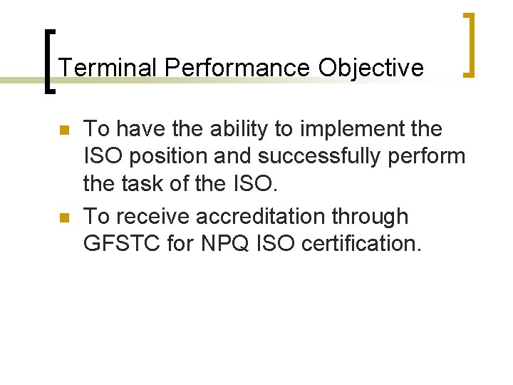 Terminal Performance Objective n n To have the ability to implement the ISO position