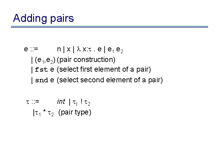 Adding pairs e : : = n | x | x: . e |