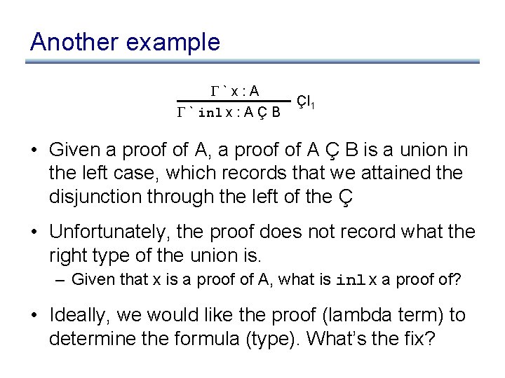 Another example `x: A ` inl x : A Ç B ÇI 1 •