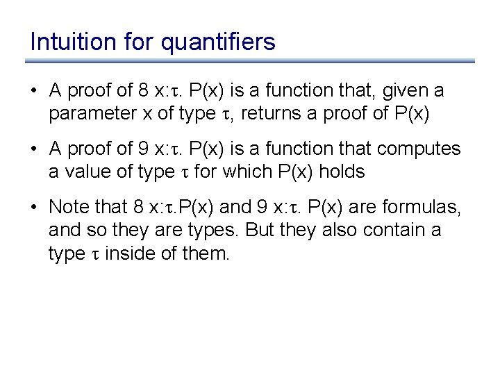 Intuition for quantifiers • A proof of 8 x: . P(x) is a function