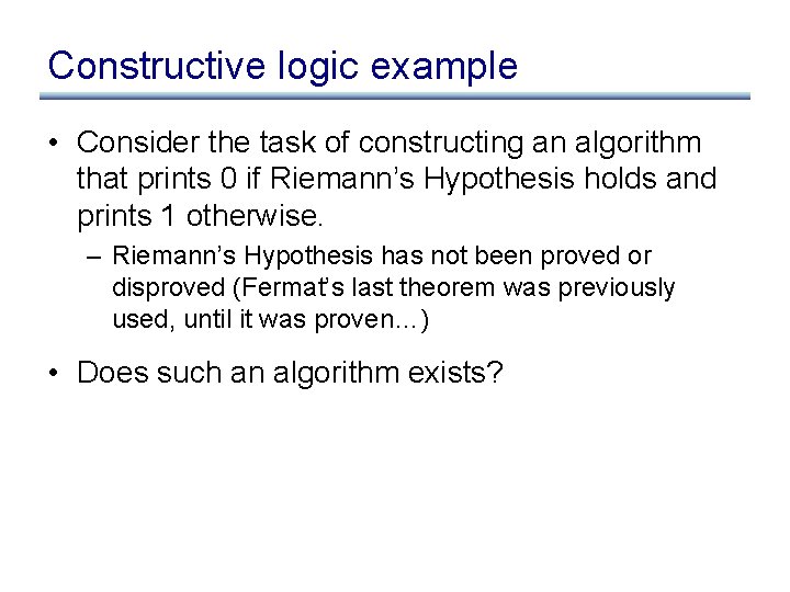 Constructive logic example • Consider the task of constructing an algorithm that prints 0