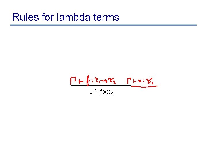 Rules for lambda terms ` (f x): 2 