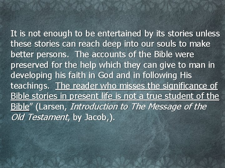 It is not enough to be entertained by its stories unless these stories can It is not enough to be entertained by its stories unless these stories can