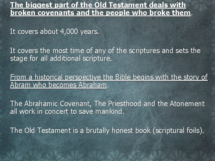 The biggest part of the Old Testament deals with broken covenants and the people