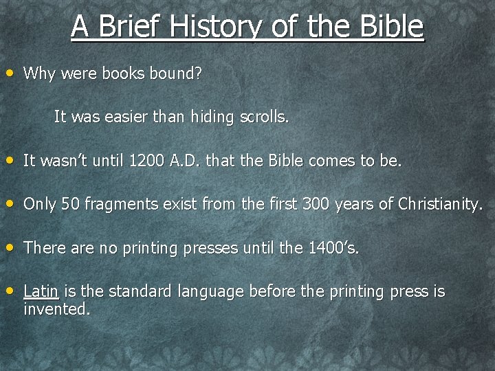 A Brief History of the Bible • Why were books bound? It was easier