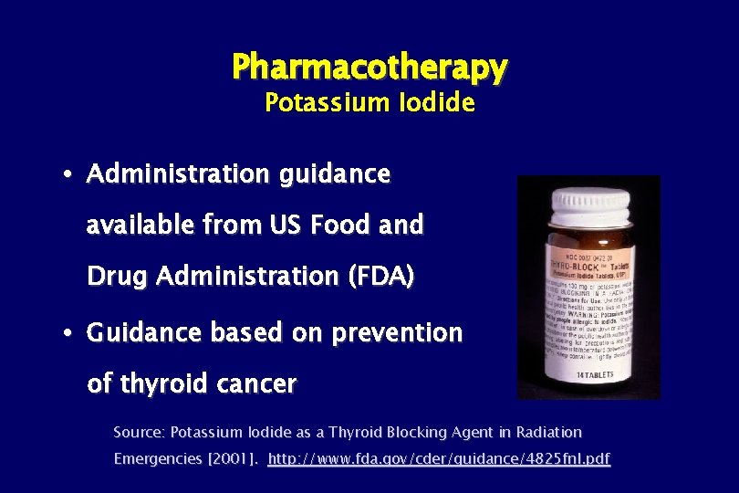 Pharmacotherapy Potassium Iodide Administration guidance available from US Food and Drug Administration (FDA) Guidance