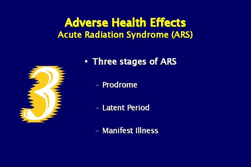 Adverse Health Effects Acute Radiation Syndrome (ARS) Three stages of ARS – Prodrome –