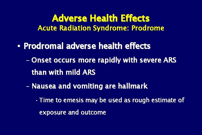 Adverse Health Effects Acute Radiation Syndrome: Prodrome Prodromal adverse health effects – Onset occurs