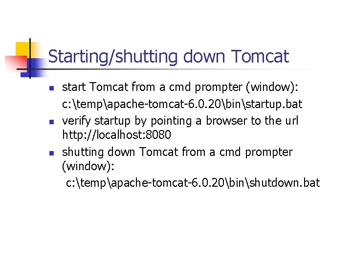 Starting/shutting down Tomcat n n n start Tomcat from a cmd prompter (window): c: