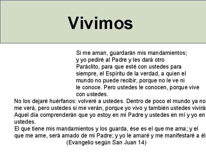 Vivimos Si me aman, guardarán mis mandamientos; y yo pediré al Padre y les