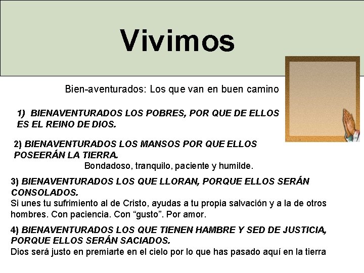 Vivimos Bien-aventurados: Los que van en buen camino 1) BIENAVENTURADOS LOS POBRES, POR QUE