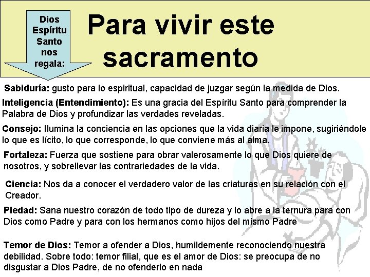 Dios Espíritu Santo nos regala: Para vivir este sacramento Sabiduría: gusto para lo espiritual,