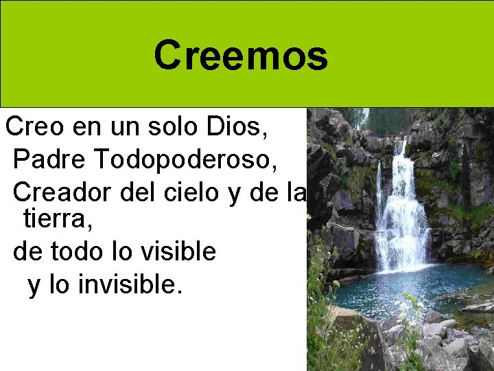 Creemos Creo en un solo Dios, Padre Todopoderoso, Creador del cielo y de la