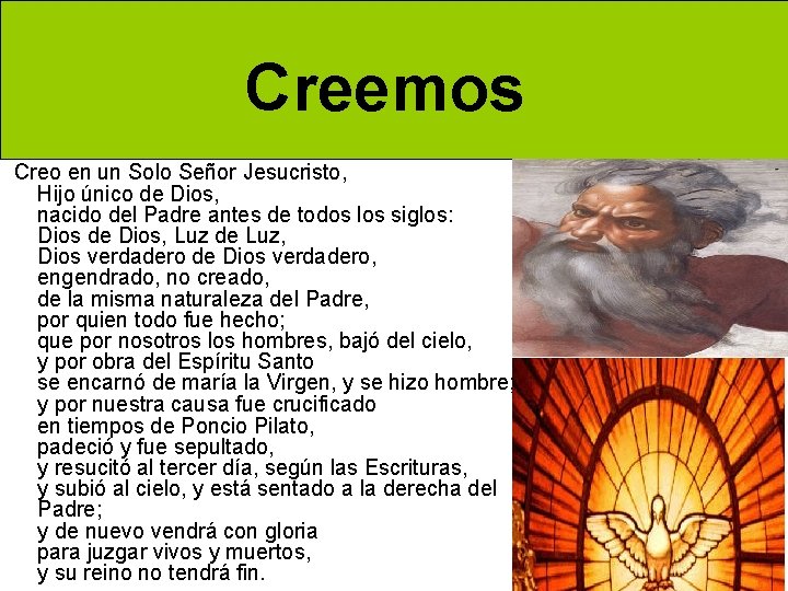 Creemos Creo en un Solo Señor Jesucristo, Hijo único de Dios, nacido del Padre