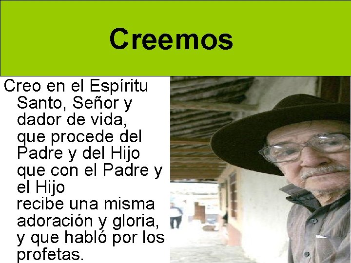 Creemos Creo en el Espíritu Santo, Señor y dador de vida, que procede del