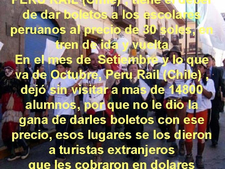 PERU RAIL (Chile) ; tiene el deber de dar boletos a los escolares peruanos